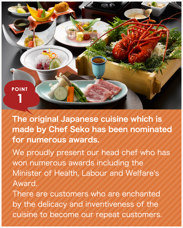 The original Japanese cuisine which is made by Chef Seko has been nominated for numerous awards.